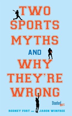 Two Sports Myths and Why They're Wrong - Fort, Rodney; Winfree, Jason