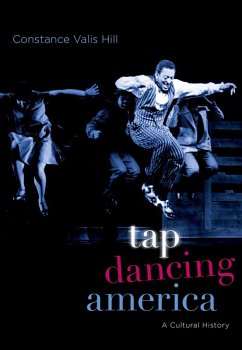 Tap Dancing America (eBook, ePUB) - Hill, Constance Valis