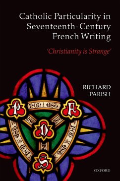 Catholic Particularity in Seventeenth-Century French Writing (eBook, PDF) - Parish, Richard