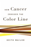 How Cancer Crossed the Color Line (eBook, PDF)