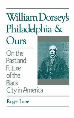 William Dorsey's Philadelphia and Ours (eBook, PDF) - Lane, Roger