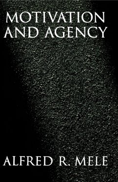 Motivation and Agency (eBook, PDF) - Mele, Alfred R.