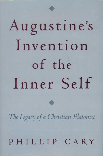 Augustine's Invention of the Inner Self (eBook, ePUB)