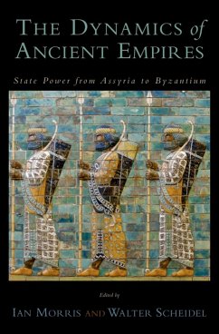 The Dynamics of Ancient Empires (eBook, ePUB) - Morris, Ian; Scheidel, Walter