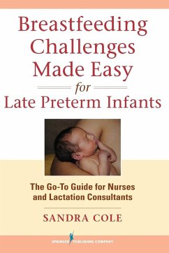 Breastfeeding Challenges Made Easy for Late Preterm Infants - Cole, Sandra