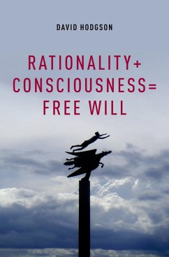 Rationality + Consciousness = Free Will (eBook, PDF) - Hodgson, David