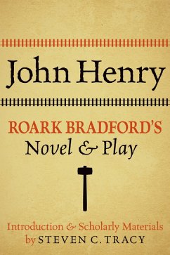 John Henry: Roark Bradford's Novel and Play (eBook, PDF)