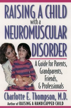 Raising a Child with a Neuromuscular Disorder (eBook, PDF) - Thompson, Charlotte E. M. D.