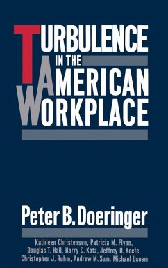 Turbulence in the American Workplace (eBook, PDF) - Doeringer, Peter B.; Christensen, Kathleen; Flynn, Patricia M.; Hall, Douglas T.; Katz, Harry C.; Keefe, Jeffrey H.; Ruhm, Christopher J.; Sum, Andrew M.; Useem, Michael