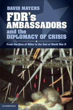 FDR's Ambassadors and the Diplomacy of Crisis (eBook, ePUB) - Mayers, David