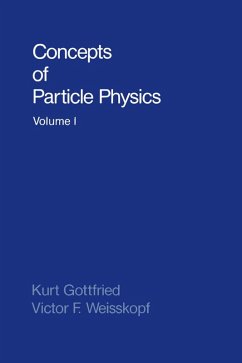 Concepts of Particle Physics (eBook, PDF) - Gottfried, Kurt; Weisskopf, Victor F.