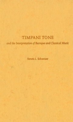 Timpani Tone and the Interpretation of Baroque and Classical Music (eBook, PDF) - Schweizer, Steven L.