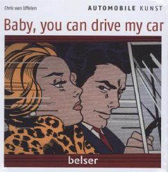 Baby you can drive my car - Uffelen, Chris van