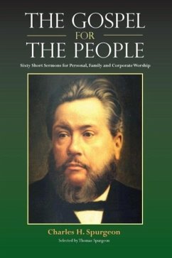 The Gospel for the People: Sixty Short Sermons - Spurgeon, Charles H.; Spurgeon, Charles Haddon