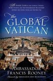 The Global Vatican: An Inside Look at the Catholic Church, World Politics, and the Extraordinary Relationship Between the United States an