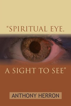 &quote;SPIRITUAL EYE, A SIGHT TO SEE&quote;