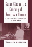 Susan Glaspell's Century of American Women (eBook, PDF) Susan Glaspell's Century of American Women (eBook, PDF)