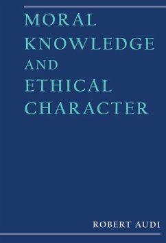 Moral Knowledge and Ethical Character (eBook, PDF) - Audi, Robert