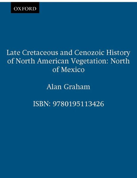 Late Cretaceous and Cenozoic History of North American Vegetation (eBook, PDF) Late Cretaceous and Cenozoic History of North American Vegetation (eBook, PDF)