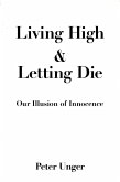 Living High and Letting Die (eBook, PDF) Living High and Letting Die (eBook, PDF)