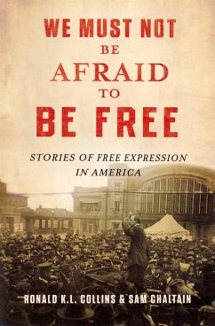 We Must Not Be Afraid to Be Free (eBook, PDF) - Collins, Ronald K. L.; Chaltain, Sam