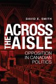 Across the Aisle: Opposition in Canadian Politics