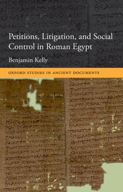 Petitions, Litigation, and Social Control in Roman Egypt (eBook, PDF) - Kelly, Benjamin