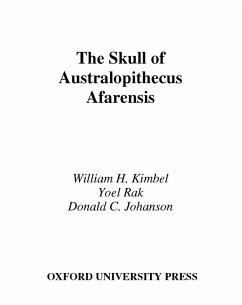 The Skull of Australopithecus afarensis (eBook, PDF) - Kimbel, William H.; Rak, Yoel; Johanson, Donald C.