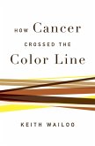 How Cancer Crossed the Color Line (eBook, ePUB)