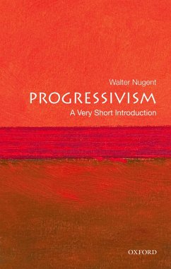 Progressivism: A Very Short Introduction (eBook, PDF) - Nugent, Walter