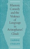 Rhetoric, Comedy, and the Violence of Language in Aristophanes' Clouds (eBook, PDF)