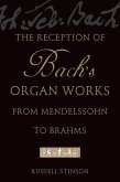 The Reception of Bach's Organ Works from Mendelssohn to Brahms (eBook, PDF)