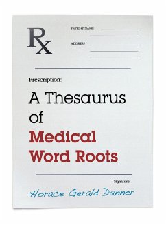 A Thesaurus of Medical Word Roots - Danner, Horace Gerald