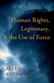 Human Rights, Legitimacy, and the Use of Force (eBook, PDF)