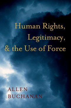 Human Rights, Legitimacy, and the Use of Force (eBook, PDF) - Buchanan, Allen
