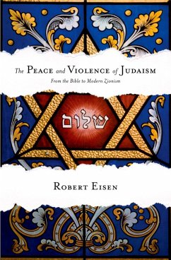 The Peace and Violence of Judaism (eBook, PDF) - Eisen, Robert