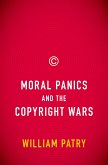 Moral Panics and the Copyright Wars (eBook, ePUB) Moral Panics and the Copyright Wars (eBook, ePUB)