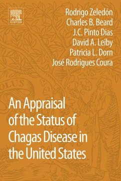 An Appraisal of the Status of Chagas Disease in the United States (eBook, ePUB) - Zeledon, Rodrigo; Beard, Charles B.; Dias, J. C. Pinto; Leiby, David A; Dorn, Patricia; Coura, Jose Rodrigues