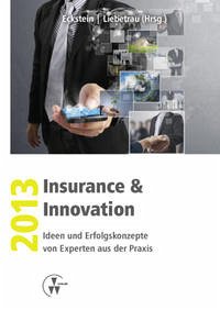 Insurance & Innovation 2013 - Eckstein, Andreas; Liebetrau, Axel