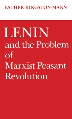 Lenin and the Problem of Marxist Peasant Revolution (eBook, PDF) - Kingston-Mann, Esther