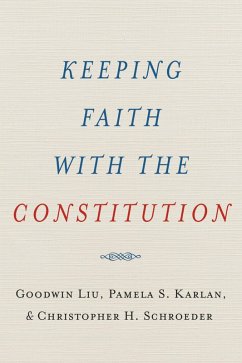 Keeping Faith with the Constitution (eBook, PDF) - Liu, Goodwin; Karlan, Pamela S.; Schroeder, Christopher H.