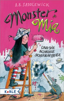Monster Mia und die schräge Schulkontrolle / Monster Mia Bd.4 - Saddlewick, A. B.