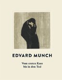 Edvard Munch. Vom ersten Kuss bis in den Tod