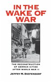 In the Wake of War (eBook, ePUB) In the Wake of War (eBook, ePUB)