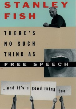 There's No Such Thing As Free Speech (eBook, ePUB) - Fish, Stanley