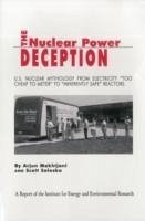 The Nuclear Power Deception - Makhijani, Arjun; Saleska, Scott