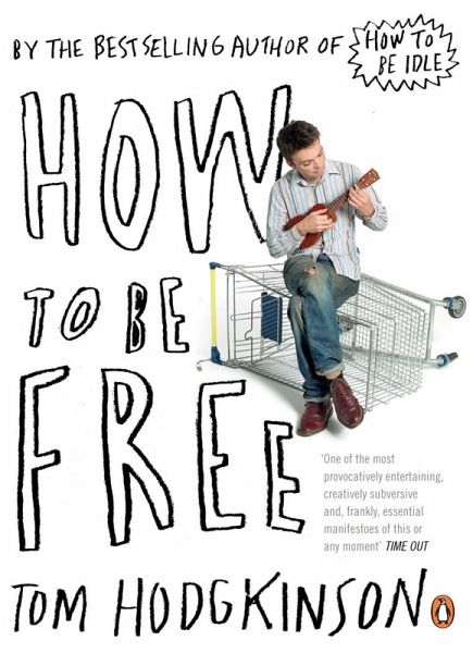 How to be Free (eBook, ePUB) von Tom Hodgkinson - Portofrei bei bücher.de