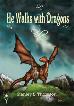 He Walks with Dragons - Thornton, Stanley S.