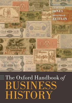 The Oxford Handbook of Business History (eBook, PDF) - Jones, Geoffrey; Zeitlin, Jonathan