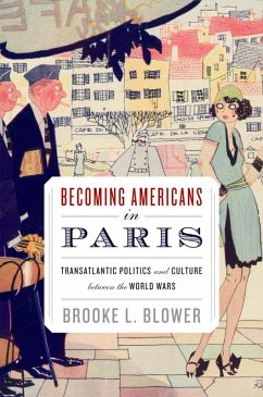 Becoming Americans in Paris (eBook, ePUB) - Blower, Brooke L.